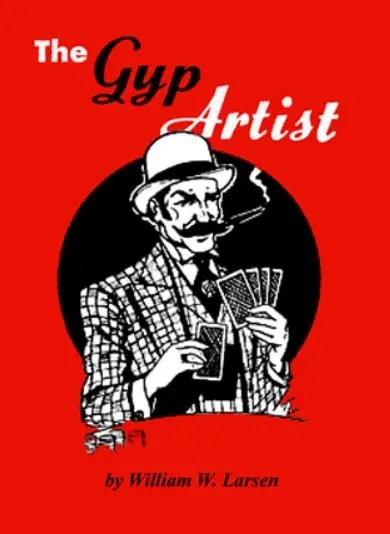 The Gyp Artist - William W. Larsen, Sr.